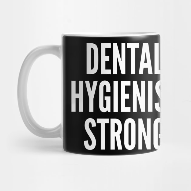 Dental Hygienist Strong by oskibunde